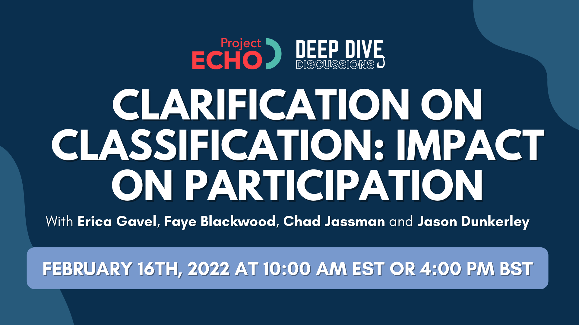 Image of text reading: "Clarification on Classification: Impact on Participation with Erica Gavel, Faye Blackwood, Chad Jassman, and Jason Dunkerley. February 16th, 2022 at 10 AM EST or 4 PM BST"